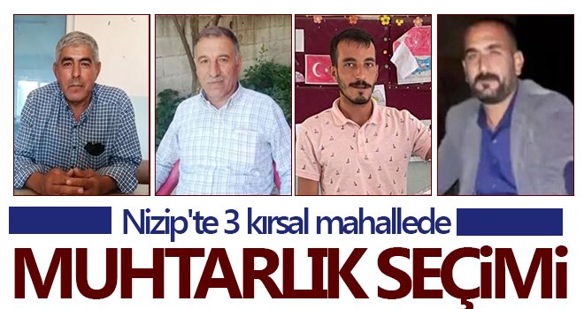 Nizip'te 3 kırsal mahallede muhtarlık seçimi