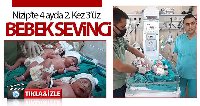 Nizip’te 4 ayda 2. Kez 3’üz bebek sevinci