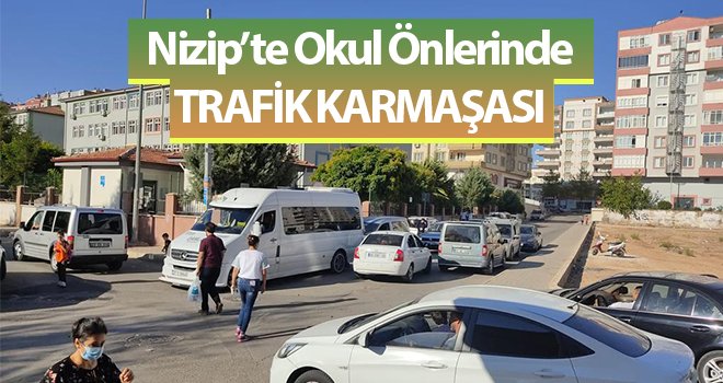 Nizip'te okul önlerinde trafik karmaşası