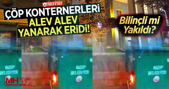 Nizip’te yine çöp konteyneri yaktılar