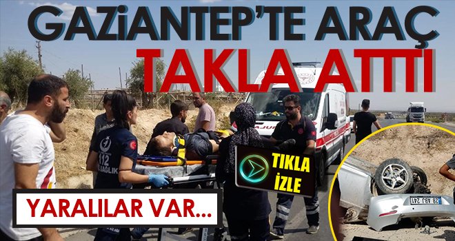 Nizip’ten Gaziantep’e gelen araç takla attı: 2 yaralı