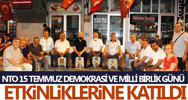 NTO 15 Temmuz Demokrasi ve Milli Birlik Günü etkinliklerine katıldı