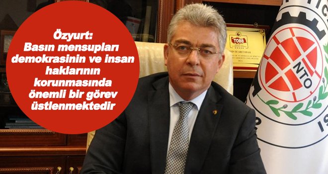 NTO Başkanı Özyurt’tan 10 Ocak Çalışan Gazeteciler Günü mesajı
