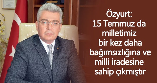 NTO Başkanı Özyurt’tan 15 Temmuz mesajı