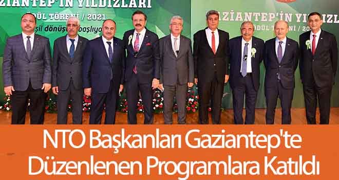 NTO Başkanları Gaziantep'te düzenlenen programlara katıldı