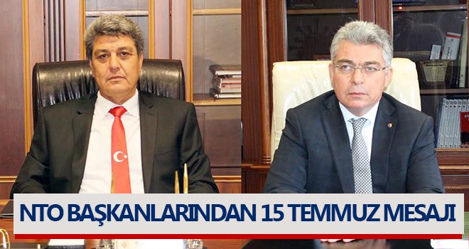 NTO Başkanlarından 15 Temmuz Mesajı