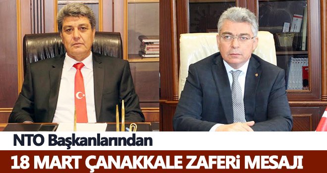 NTO Başkanlarından 18 Mart Çanakkale Zaferi Mesajı