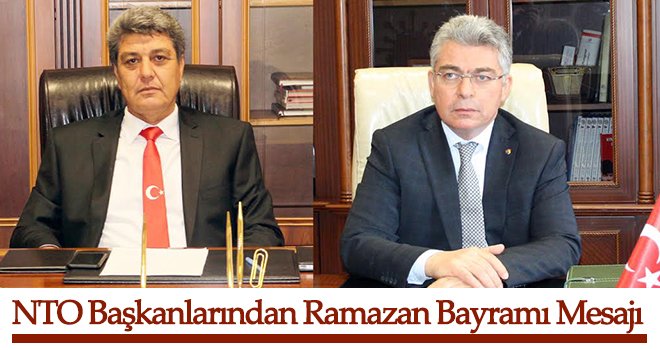 NTO Başkanlarından Ramazan Bayramı Mesajı