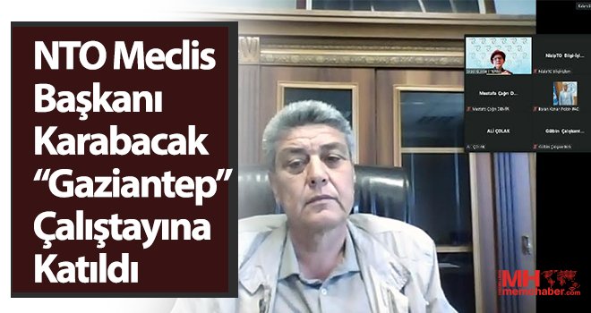 NTO Meclis Başkanı Karabacak Gaziantep Çalıştayına Katıldı