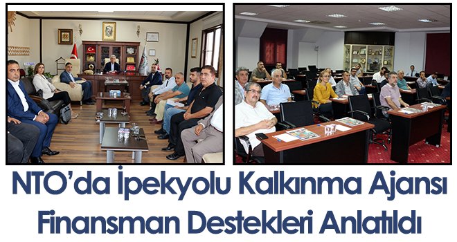 NTO’da İpekyolu Kalkınma Ajansı Finansman Destekleri Anlatıldı