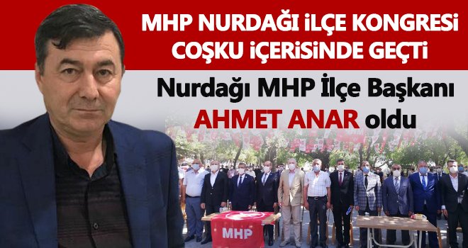 Nurdağı MHP İlçe Başkanı Ahmet Anar oldu