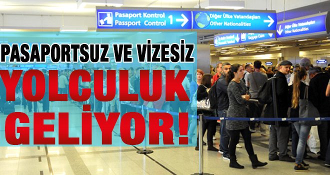 O projeyle Pasaportsuz ve vizesiz yolculuk olacak