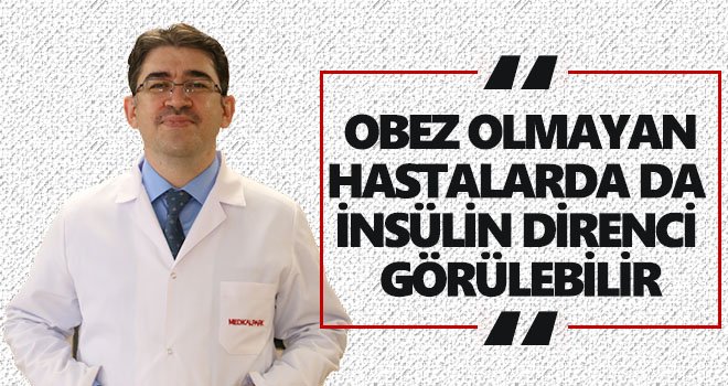 Obez olmayan hastalarda da insülin direnci görülebilir