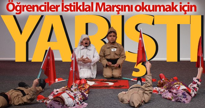 Öğrenciler İstiklal Marşını okumak için yarıştı