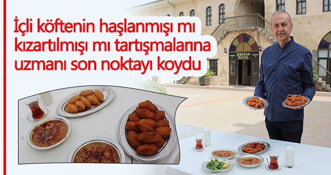 Öğretim Görevlisi ve Yemek Yazarı Tahir Tekin Öztan, Gaziantep’e özgü içli köfte tarifi verdi