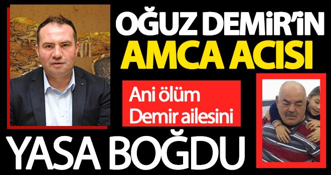 Oğuz Demir'in amca acısı