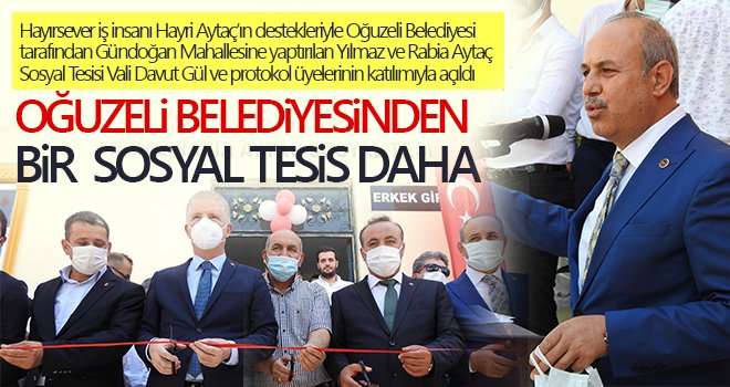 Oğuzeli Belediyesinden bir sosyal tesis daha