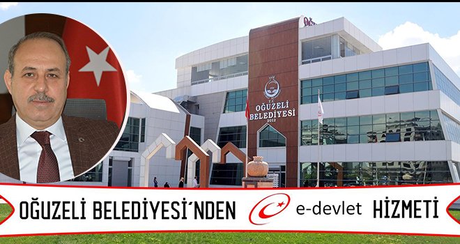 Oğuzeli Belediyesi'nden ‘e-devlet’ hizmeti