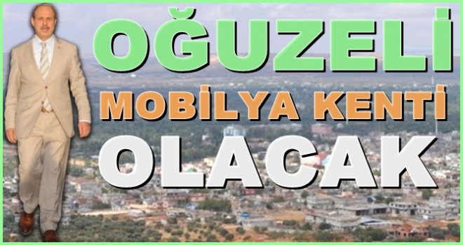 Oğuzeli'nin çehresini değiştirecek proje