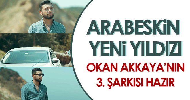 Okan Akkaya’nın 3. şarkısı hazır