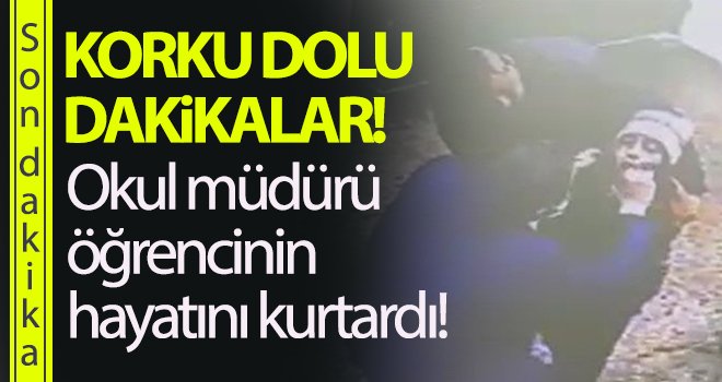 Okul müdürü öğrencinin hayatını kurtardı!