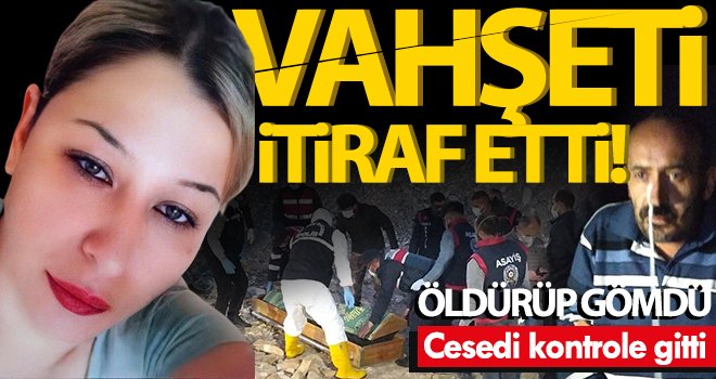 Öldürüp gömdüğü genç kadına evden kaçtı izlenimi vermek istemiş