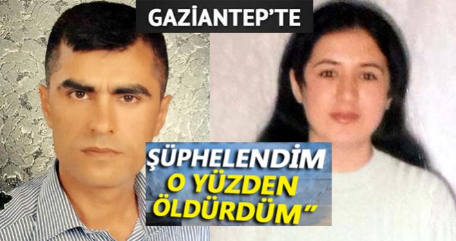Öldürürken ağzına tıkamış: Eşini 'bakışlarından' şüphelendiği için öldürmüş