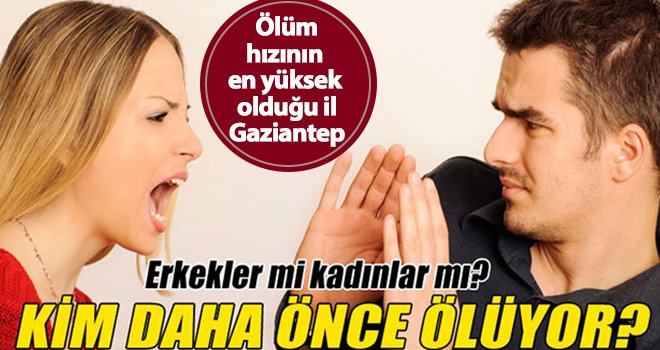 Ölen erkek sayısı kadınlardan fazla! Gaziantep'te durum ise..