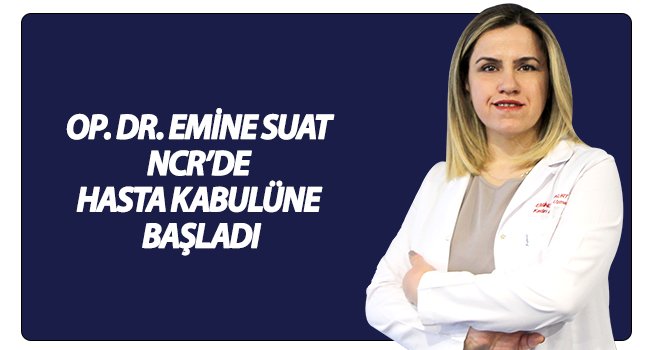 Op. Dr. Emine Suat, NCR Internatıonal Hospital'da