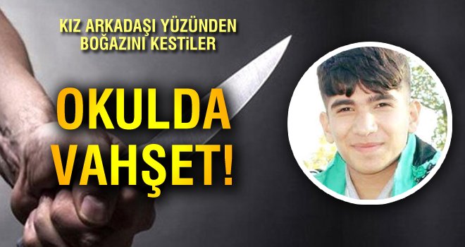 Ortaokul öğrencisi boğazından bıçaklanarak öldürüldü