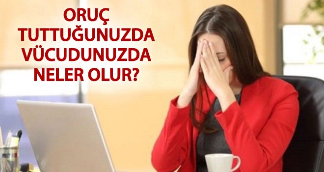 Oruç tutmak sağlığı nasıl etkiler? Detaylar haberimizde