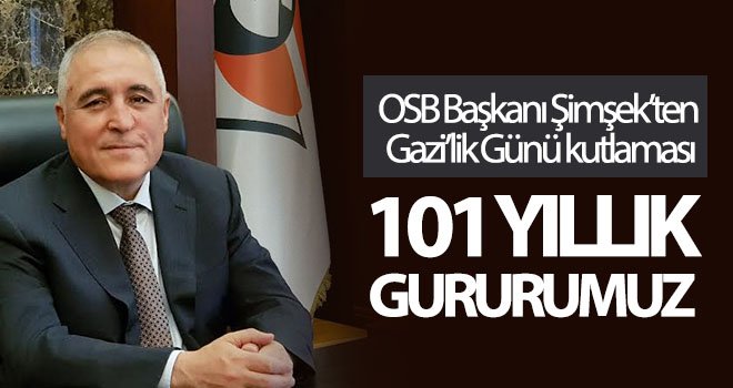 OSB Başkanı Şimşek’ten Gazi’lik Günü kutlaması