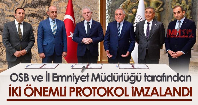 OSB ve İl Emniyet Müdürlüğü tarafından iki önemli protokol imzalandı