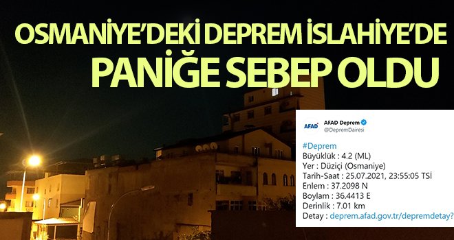 Osmaniye’deki deprem İslahiye’de paniğe sebep oldu
