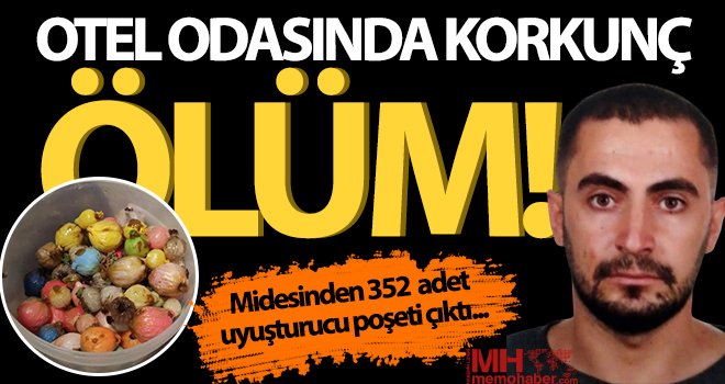 Otelde ölü bulundu! Uyuşturucu kuryesi olduğu ortaya çıktı 