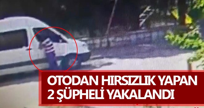 Otodan hırsızlık yapan 2 şüpheli yakalandı