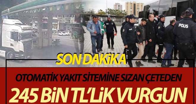 Otomatik yakıt sitemine sızan çeteden 245 bin TL’lik vurgun