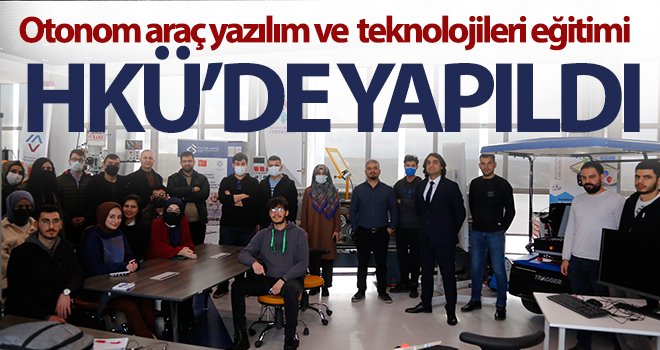 Otonom araç yazılım ve teknolojileri eğitimi HKÜ’de yapıldı