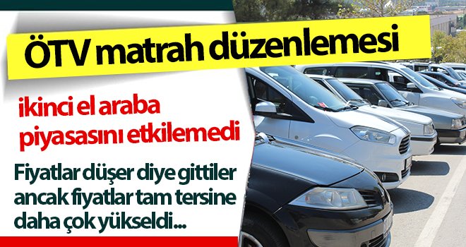 ÖTV matrah düzenlemesi ikinci el araba piyasasını etkilemedi