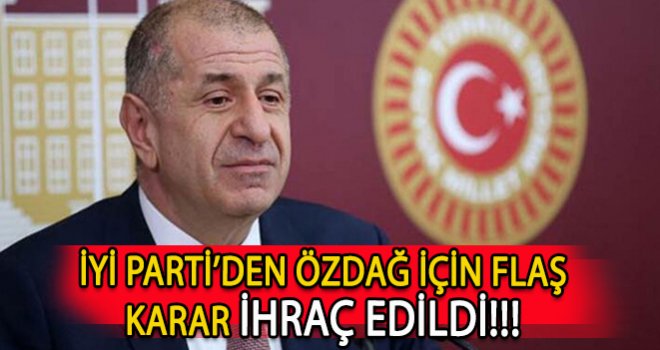 Özdağ, İYİ Parti'den ihraç edildi