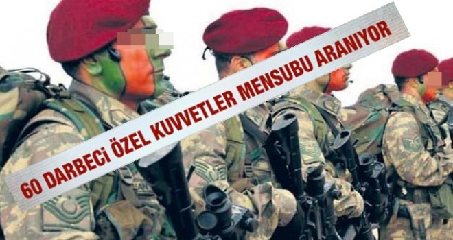 Özel Kuvvetler'deki 60 darbeci kim?