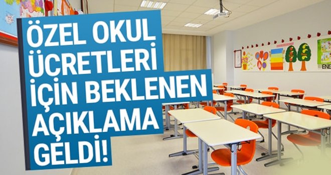 Özel okul ücretleri için açıklama!..