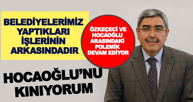 Özkeçeci: Hocaoğlu bizi izlemeye devam etsin