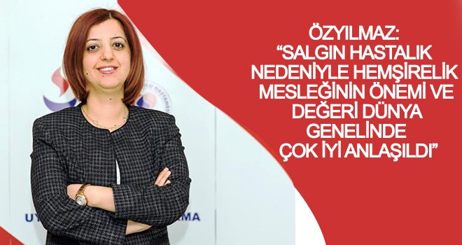 Özyılmaz: Kahramanların 'Hemşirelik Haftası’nı kutluyorum