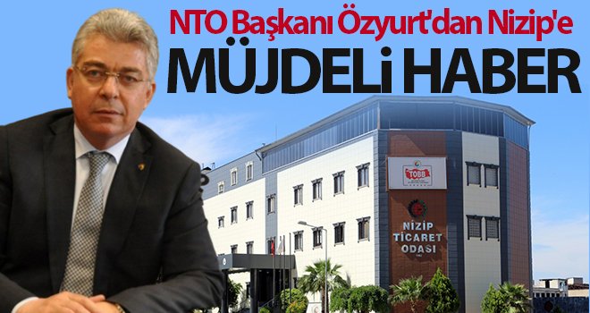 Özyurt: Nizip'e Gümrük Müdürlüğü kuruluyor