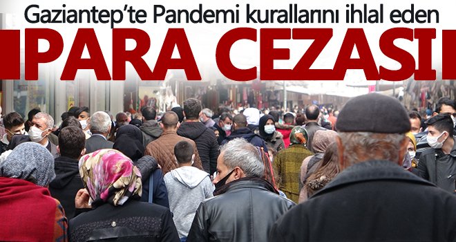 Pandemi kurallarını ihlal eden 526 kişiye para cezası