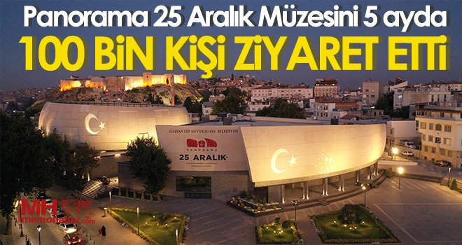 Panorama 25 Aralık Müzesini 5 ayda 100 bin kişi ziyaret etti