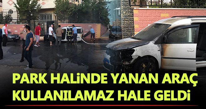 Park halindeki araç alev alev yandı! Araç kullanılamaz hale geldi