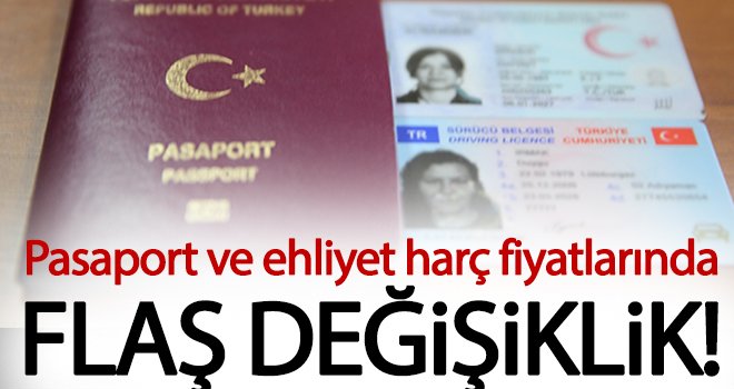 Pasaport ve ehliyet harç fiyatlarında flaş değişiklik!