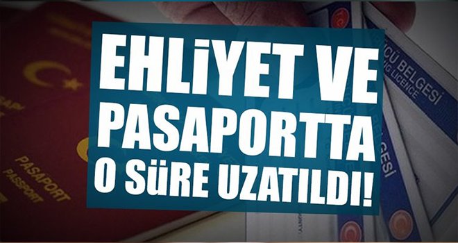 Pasaport ve ehliyet hizmetlerinde süre uzatıldı